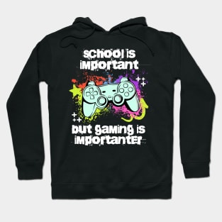 School is important but gaming is importanter; video games; gamer; controller; console; gamer gift; gaming addict; retro; funny; teen; Hoodie